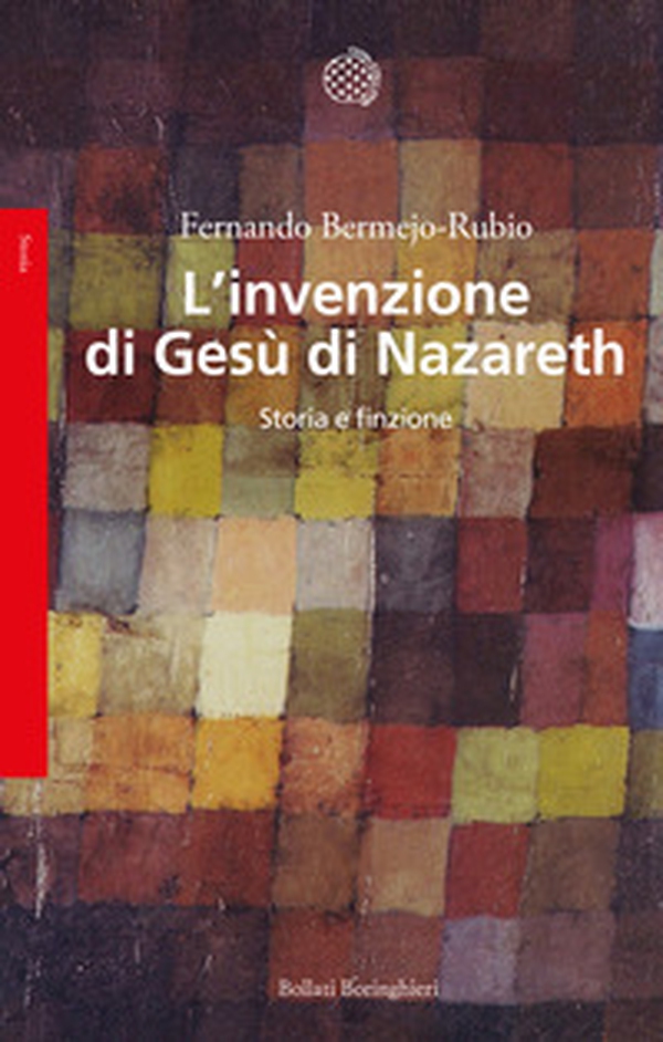 L'invenzione di Gesù di Nazareth. Storia e finzione - Librerie.coop L'invenzione di Gesù di Nazareth. Storia e finzione - Librerie.coop