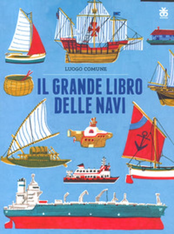 Il grande libro delle navi - Librerie.coop Il grande libro delle navi - Librerie.coop