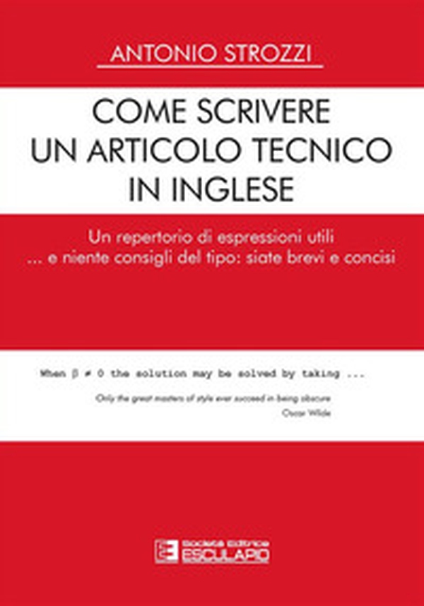 Come scrivere un articolo tecnico in inglese. Un repertorio di espressioni utili... e niente consigli del tipo: siate brevi e concisi - Librerie.coop Come scrivere un articolo tecnico in inglese. Un repertorio di espressioni utili... e niente consigli del tipo: siate brevi e concisi - Librerie.coop