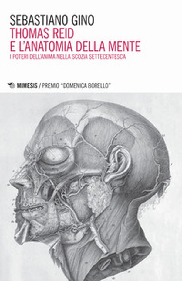 Thomas Reid e l'anatomia della mente. I poteri dell'anima nella Scozia settecentesca - Librerie.coop Thomas Reid e l'anatomia della mente. I poteri dell'anima nella Scozia settecentesca - Librerie.coop
