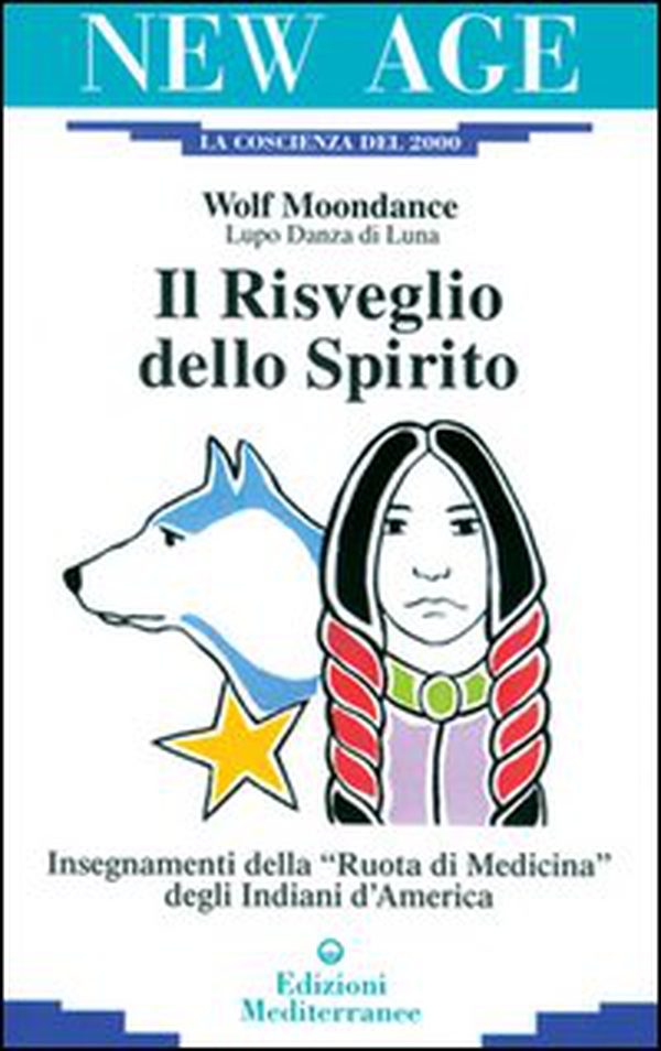Il risveglio dello spirito. Insegnamenti della «Ruota di medicina» degli indiani d'America - Librerie.coop Il risveglio dello spirito. Insegnamenti della «Ruota di medicina» degli indiani d'America - Librerie.coop