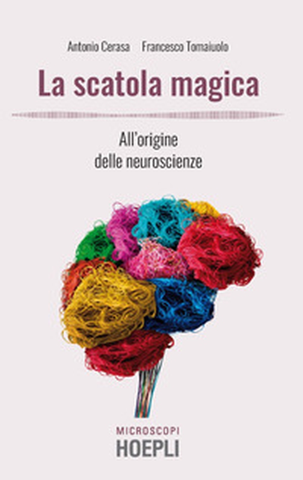 La scatola magica. All'origine delle neuroscienze - Librerie.coop La scatola magica. All'origine delle neuroscienze - Librerie.coop