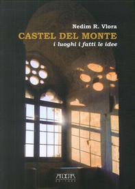 Castel del Monte. I luoghi i fatti le idee - Librerie.coop