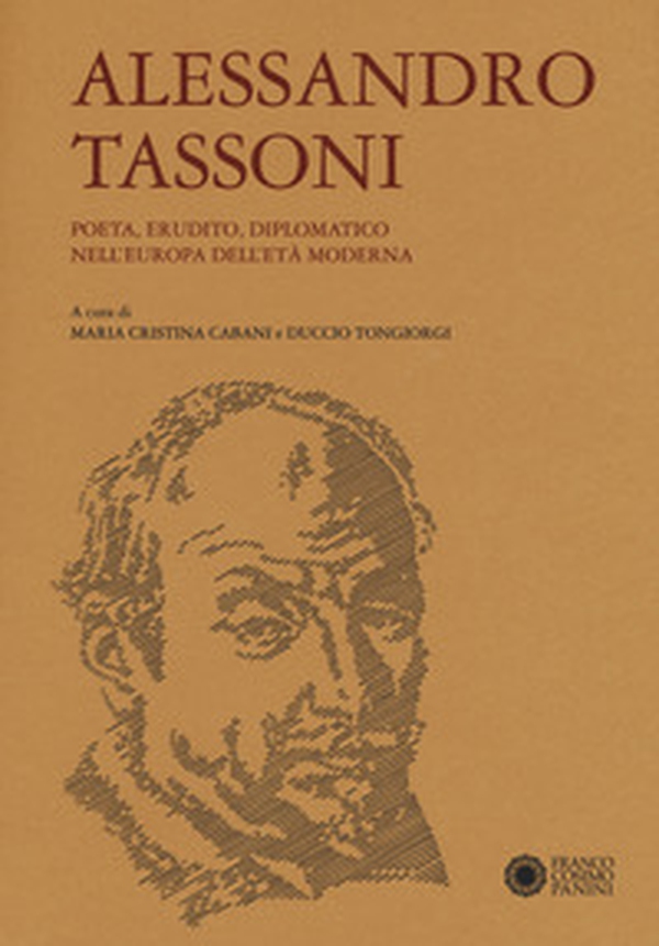 Alessandro Tassoni. Poeta, erudito, diplomatico nell'Europa dell'età moderna - Librerie.coop Alessandro Tassoni. Poeta, erudito, diplomatico nell'Europa dell'età moderna - Librerie.coop