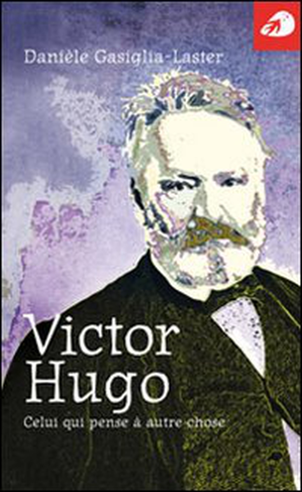 Victor Hugo. Celui qui pense à autre chose - Librerie.coop Victor Hugo. Celui qui pense à autre chose - Librerie.coop