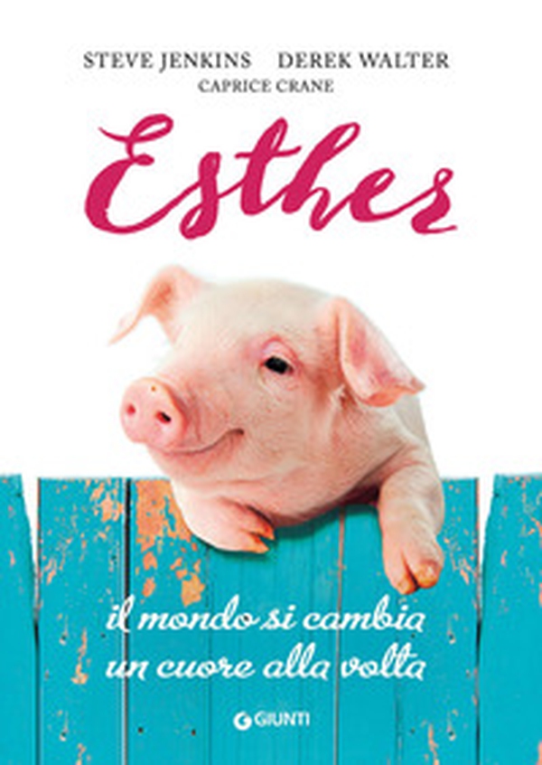 Esther. Il mondo si cambia un cuore alla volta - Librerie.coop Esther. Il mondo si cambia un cuore alla volta - Librerie.coop