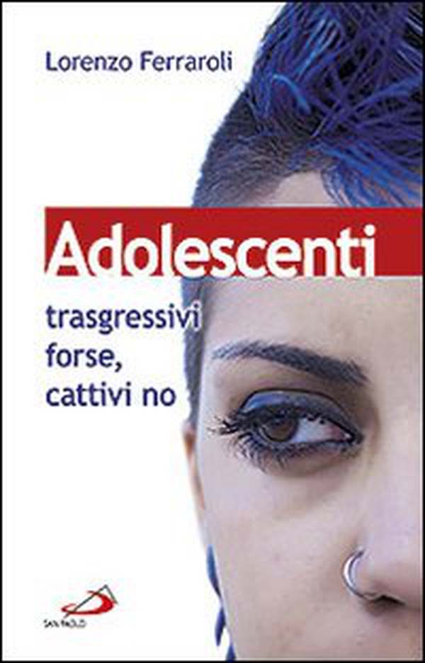 Adolescenti: trasgressivi forse, cattivi no - Librerie.coop Adolescenti: trasgressivi forse, cattivi no - Librerie.coop