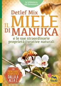 Il miele di manuka e le sue straordinarie proprietà curative naturali - Librerie.coop