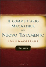 Il commentario MacArthur del Nuovo Testamento. Efesini - Librerie.coop