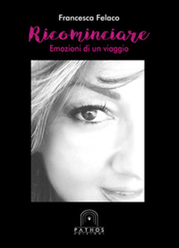 Ricominciare. Emozioni di un viaggio - Librerie.coop Ricominciare. Emozioni di un viaggio - Librerie.coop
