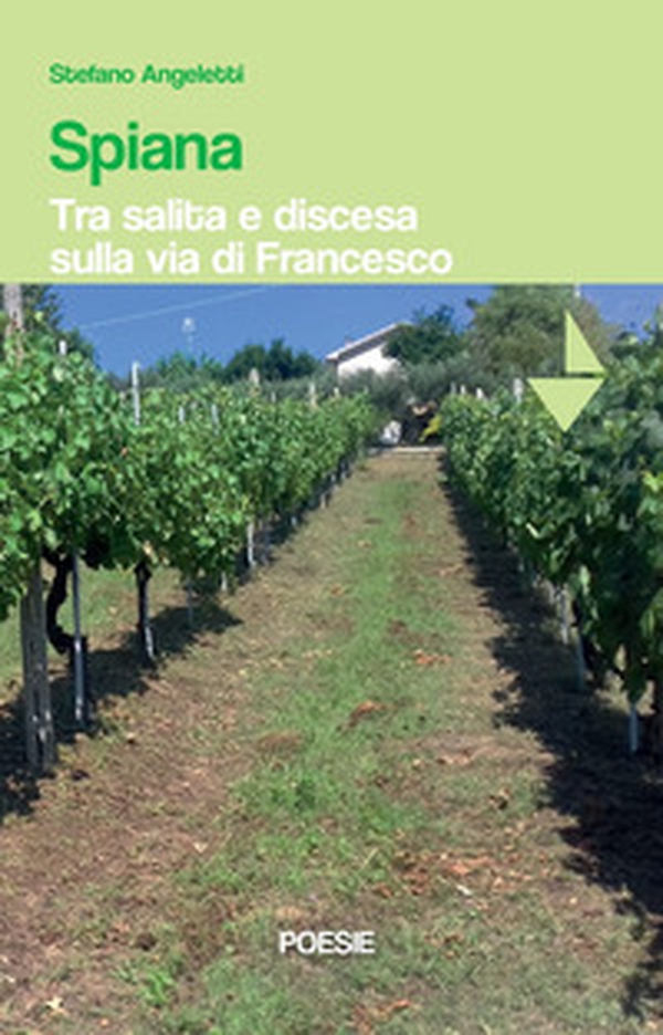 Spiana. Tra salita e discesa sulla via di Francesco - Librerie.coop Spiana. Tra salita e discesa sulla via di Francesco - Librerie.coop