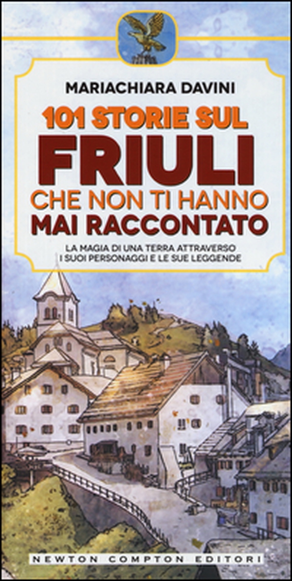 101 storie sul Friuli che non ti hanno mai raccontato - Librerie.coop 101 storie sul Friuli che non ti hanno mai raccontato - Librerie.coop