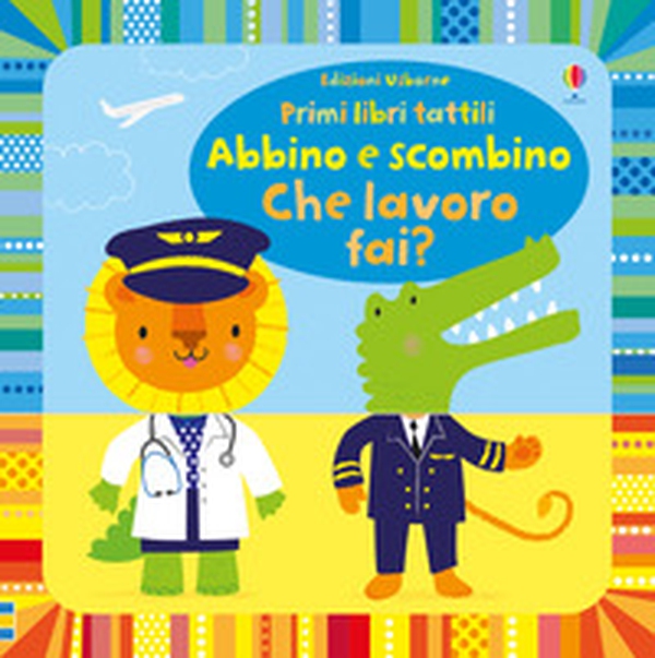 Abbino e scombino. Che lavoro fai? - Librerie.coop Abbino e scombino. Che lavoro fai? - Librerie.coop