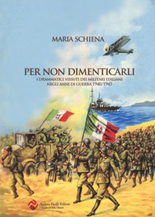Per non dimenticarli. I drammatici vissuti dei militari italiani negli anni di guerra (1940-1945) - Librerie.coop Per non dimenticarli. I drammatici vissuti dei militari italiani negli anni di guerra (1940-1945) - Librerie.coop