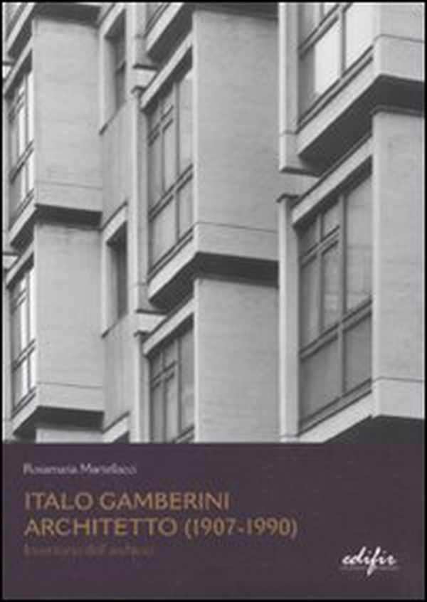 Italo Gamberini. Architetto (1907-1990). Inventario dell'archivio - Librerie.coop Italo Gamberini. Architetto (1907-1990). Inventario dell'archivio - Librerie.coop