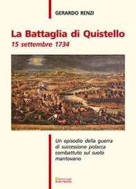 La battaglia di Quistello. 15 settembre 1734. Un episodio della guerra di successione polacca combattuto sul suolo mantovano - Librerie.coop
