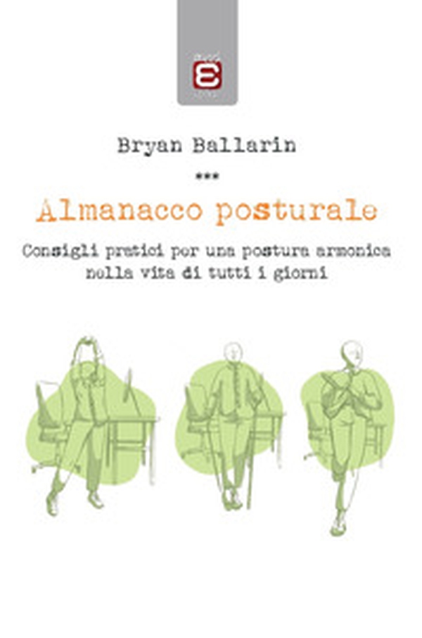 Almanacco posturale. Consigli pratici per una postura armonica nella vita di tutti i giorni - Librerie.coop Almanacco posturale. Consigli pratici per una postura armonica nella vita di tutti i giorni - Librerie.coop