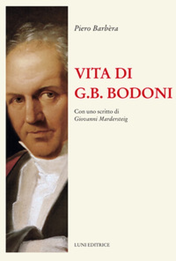 Vita di G.B. Bodoni. Con uno scritto di Giovanni Mardersteig - Librerie.coop Vita di G.B. Bodoni. Con uno scritto di Giovanni Mardersteig - Librerie.coop