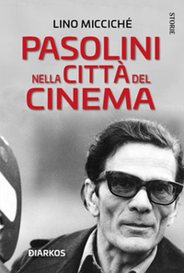 Pasolini nella città del cinema - Librerie.coop Pasolini nella città del cinema - Librerie.coop