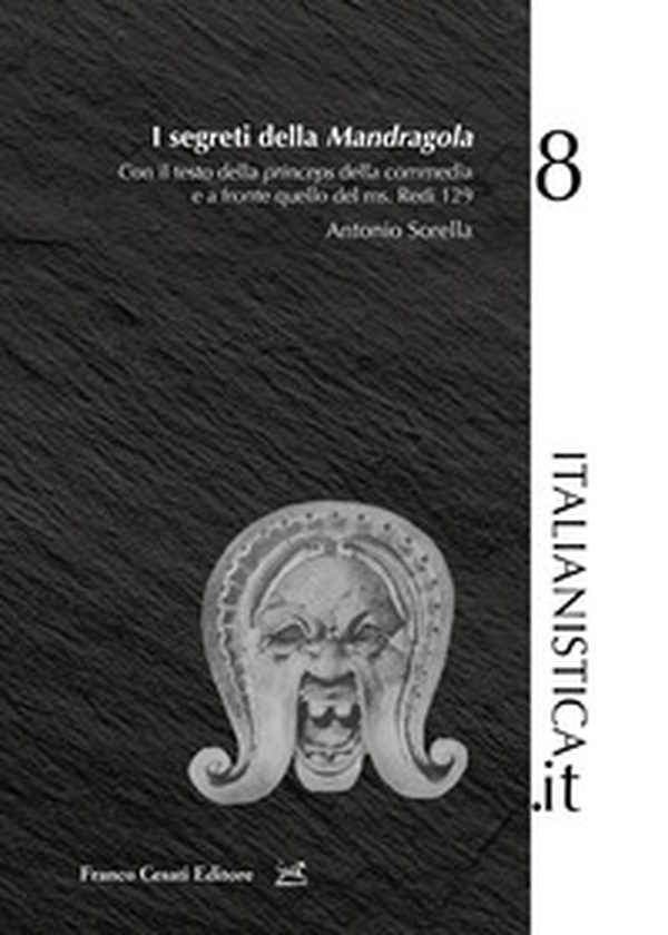 I segreti della «Mandragola». Con il testo della princeps della commedia e a fronte quello del ms. Redi 129 - Librerie.coop I segreti della «Mandragola». Con il testo della princeps della commedia e a fronte quello del ms. Redi 129 - Librerie.coop