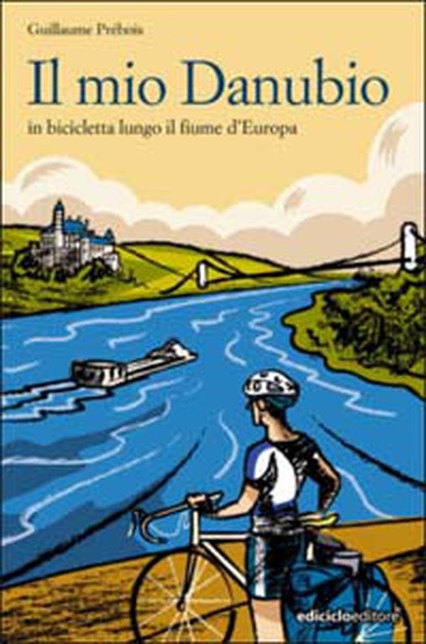 Il mio Danubio. In bicicletta lungo il fiume d'Europa - Librerie.coop Il mio Danubio. In bicicletta lungo il fiume d'Europa - Librerie.coop