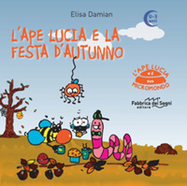 L'ape Lucia e la festa d'autunno. L'ape Lucia e il suo micromondo - Librerie.coop L'ape Lucia e la festa d'autunno. L'ape Lucia e il suo micromondo - Librerie.coop