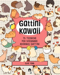 Gattini Kawaii. 75 tecniche per disegnare adorabili gattini - Librerie.coop