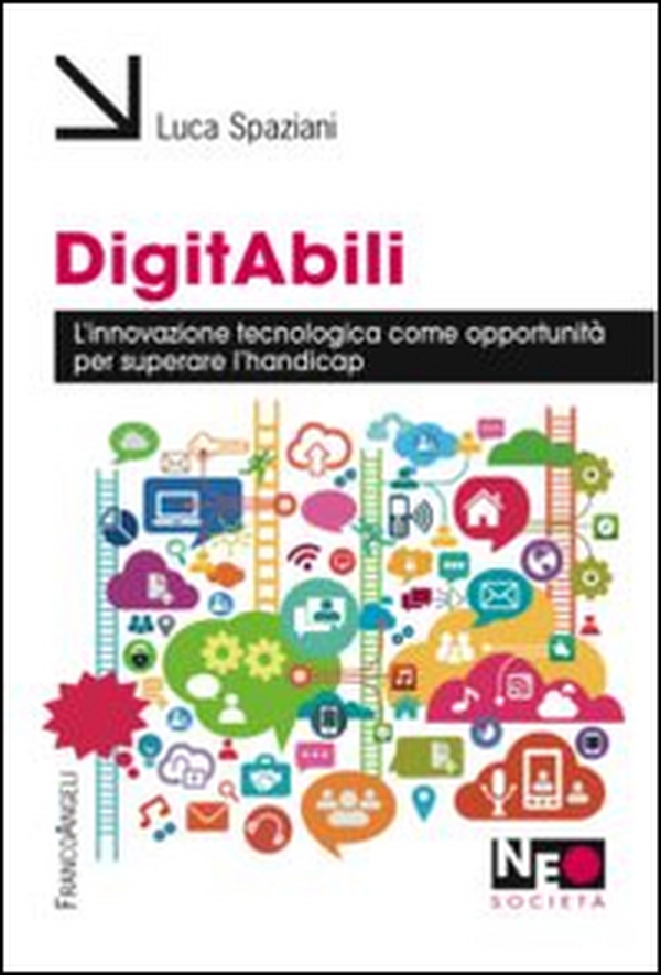Digitabili. L'innovazione tecnologica come opportunità per superare l'handicap - Librerie.coop Digitabili. L'innovazione tecnologica come opportunità per superare l'handicap - Librerie.coop