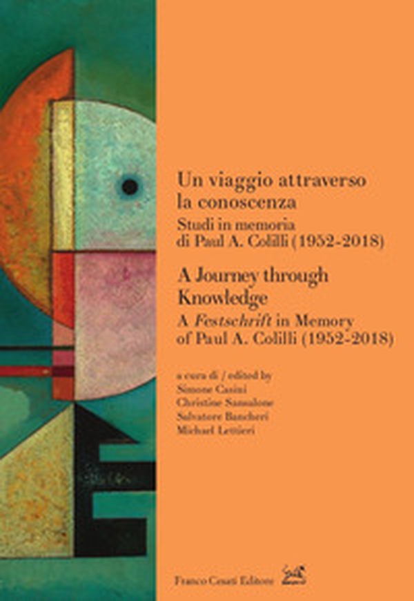 Un viaggio attraverso la conoscenza. Studi in memoria di Paul A. Colilli (1952-2018)-A journey through knowledge. A festschrift in memory of Paul A. Colilli (1952-2018) - Librerie.coop Un viaggio attraverso la conoscenza. Studi in memoria di Paul A. Colilli (1952-2018)-A journey through knowledge. A festschrift in memory of Paul A. Colilli (1952-2018) - Librerie.coop
