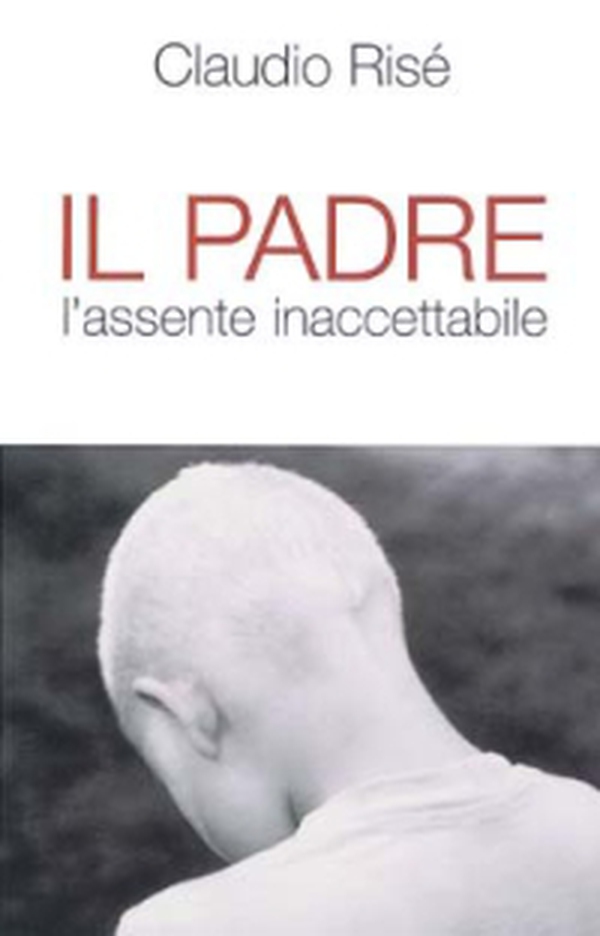 Il padre. L'assente inaccettabile - Librerie.coop Il padre. L'assente inaccettabile - Librerie.coop
