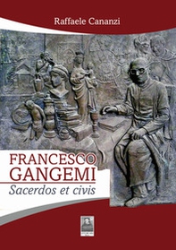 Francesco Gangemi. Sacerdos et civis - Librerie.coop