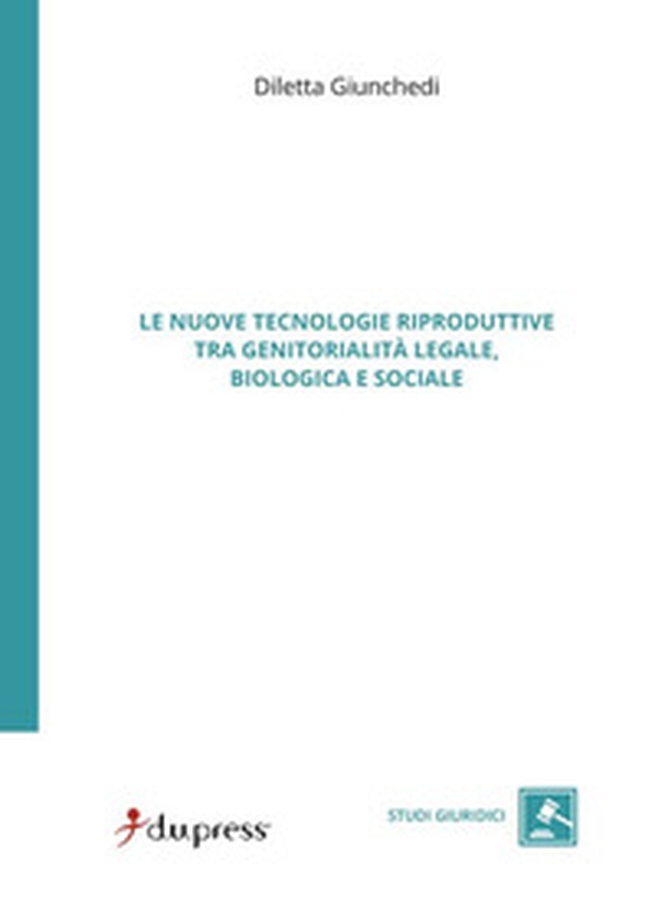 Le nuove tecnologie riproduttive tra genitorialità legale, biologica e sociale - Librerie.coop Le nuove tecnologie riproduttive tra genitorialità legale, biologica e sociale - Librerie.coop
