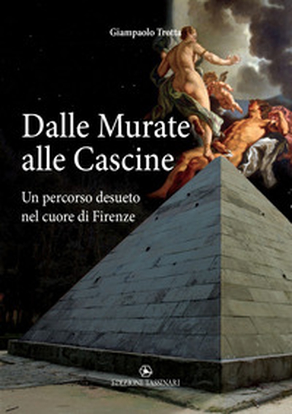 Dalle Murate alle Cascine. Un percorso desueto nel cuore di Firenze - Librerie.coop Dalle Murate alle Cascine. Un percorso desueto nel cuore di Firenze - Librerie.coop