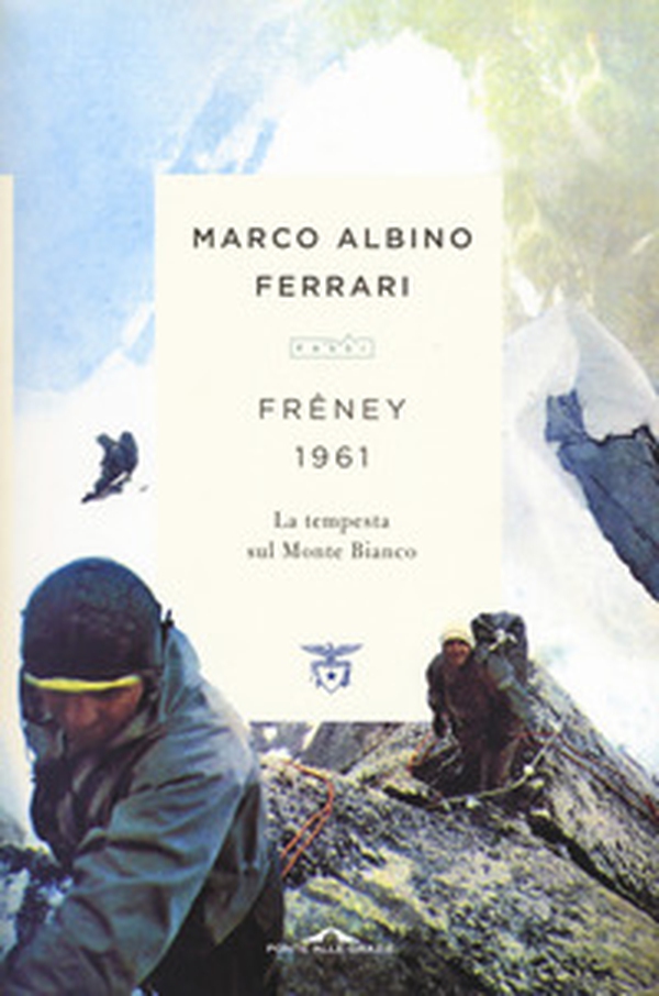 Freney 1961. La tempesta sul Monte Bianco - Librerie.coop Freney 1961. La tempesta sul Monte Bianco - Librerie.coop