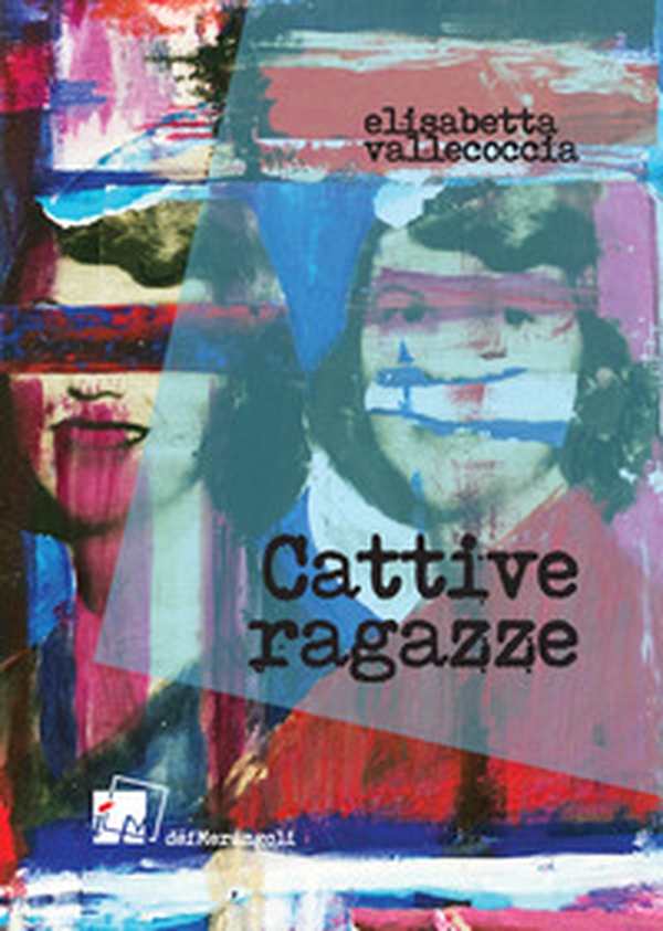 Cattive ragazze - Librerie.coop Cattive ragazze - Librerie.coop