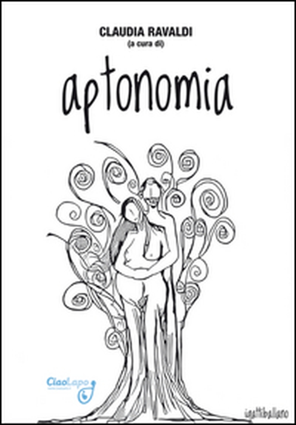 Aptonomia. Racconti selezionati dal concorso letterario «Le parole dell'amore 2015» - Librerie.coop Aptonomia. Racconti selezionati dal concorso letterario «Le parole dell'amore 2015» - Librerie.coop