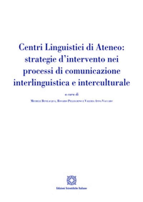 Centri linguistici di ateneo: strategie d'intervento nei processi di comunicazione interlinguistica e interculturale - Librerie.coop Centri linguistici di ateneo: strategie d'intervento nei processi di comunicazione interlinguistica e interculturale - Librerie.coop