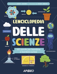 L'enciclopedia delle scienze. 100 parole per bambine e bambini curiosi - Librerie.coop