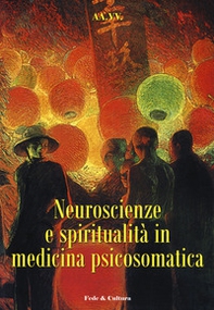 Neuroscienze e spiritualità in medicina psicosomatica. Atti del convegno (Verona, 28 novembre 2008) - Librerie.coop