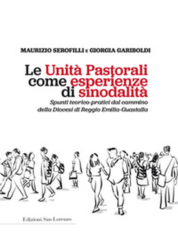 Le unità pastorali come esperienze di sinodalità. Spunti teorico-pratici del cammino della Diocesi di Reggio Emilia-Guastalla - Librerie.coop Le unità pastorali come esperienze di sinodalità. Spunti teorico-pratici del cammino della Diocesi di Reggio Emilia-Guastalla - Librerie.coop