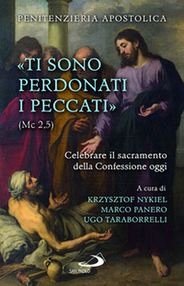 «Ti sono perdonati i peccati» (Mc 2,5). Celebrare il sacramento della confessione oggi - Librerie.coop «Ti sono perdonati i peccati» (Mc 2,5). Celebrare il sacramento della confessione oggi - Librerie.coop