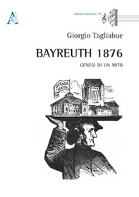 Bayreuth 1876. Genesi di un mito - Librerie.coop