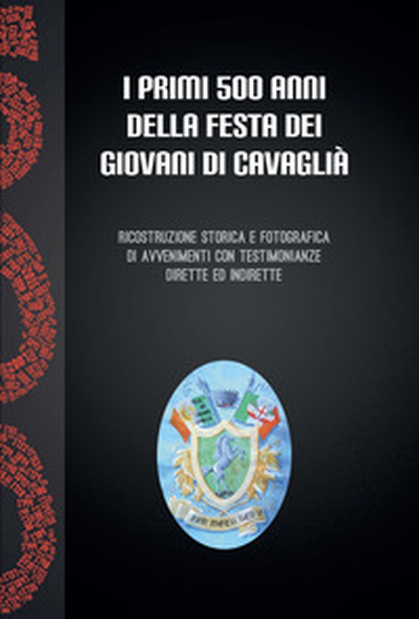 I primi 500 anni della festa dei giovani a Cavaglià. Ricostruzione storica e fotografica di avvenimenti con testimonianze dirette ed indirette - Librerie.coop I primi 500 anni della festa dei giovani a Cavaglià. Ricostruzione storica e fotografica di avvenimenti con testimonianze dirette ed indirette - Librerie.coop