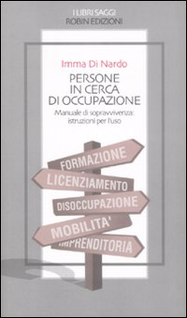 Persone in cerca di occupazione. Manuale di sopravvivenza: istruzioni per l'uso - Librerie.coop Persone in cerca di occupazione. Manuale di sopravvivenza: istruzioni per l'uso - Librerie.coop