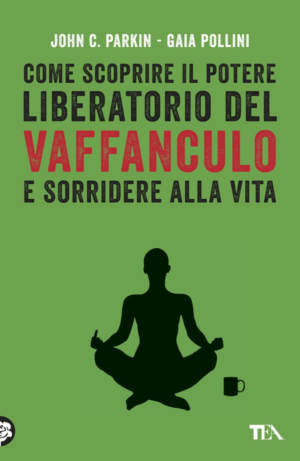 Come scoprire il potere liberatorio del vaffanculo e sorridere alla vita - Librerie.coop Come scoprire il potere liberatorio del vaffanculo e sorridere alla vita - Librerie.coop