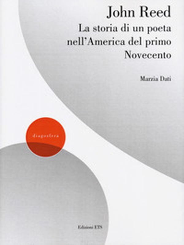 John Reed. La storia di un poeta nell'America del primo Novecento - Librerie.coop John Reed. La storia di un poeta nell'America del primo Novecento - Librerie.coop