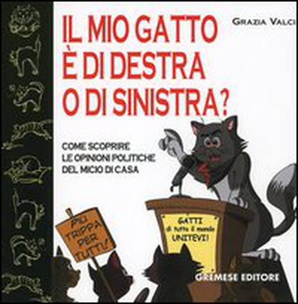 Il mio gatto è di destra o di sinistra? Come scoprire le opinioni politiche del micio di casa - Librerie.coop Il mio gatto è di destra o di sinistra? Come scoprire le opinioni politiche del micio di casa - Librerie.coop