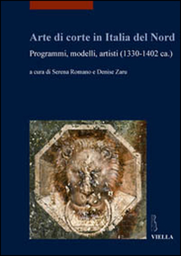 Arte di corte in Italia del Nord. Programmi, modelli, artisti (1330-1402 ca.) - Librerie.coop Arte di corte in Italia del Nord. Programmi, modelli, artisti (1330-1402 ca.) - Librerie.coop