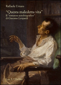 «Questa maledetta vita». Il «romanzo autobiografico» di Giacomo Leopardi - Librerie.coop