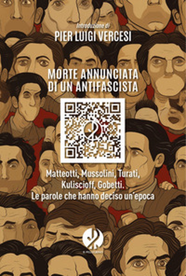 Morte annunciata di un antifascista. Matteotti, Mussolini, Turati, Kuliscioff, Gobetti. Le parole che hanno deciso un'epoca - Librerie.coop Morte annunciata di un antifascista. Matteotti, Mussolini, Turati, Kuliscioff, Gobetti. Le parole che hanno deciso un'epoca - Librerie.coop